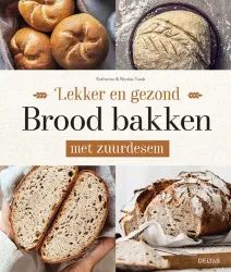 Deltas Lekker en gezond brood bakken met zuurdesem